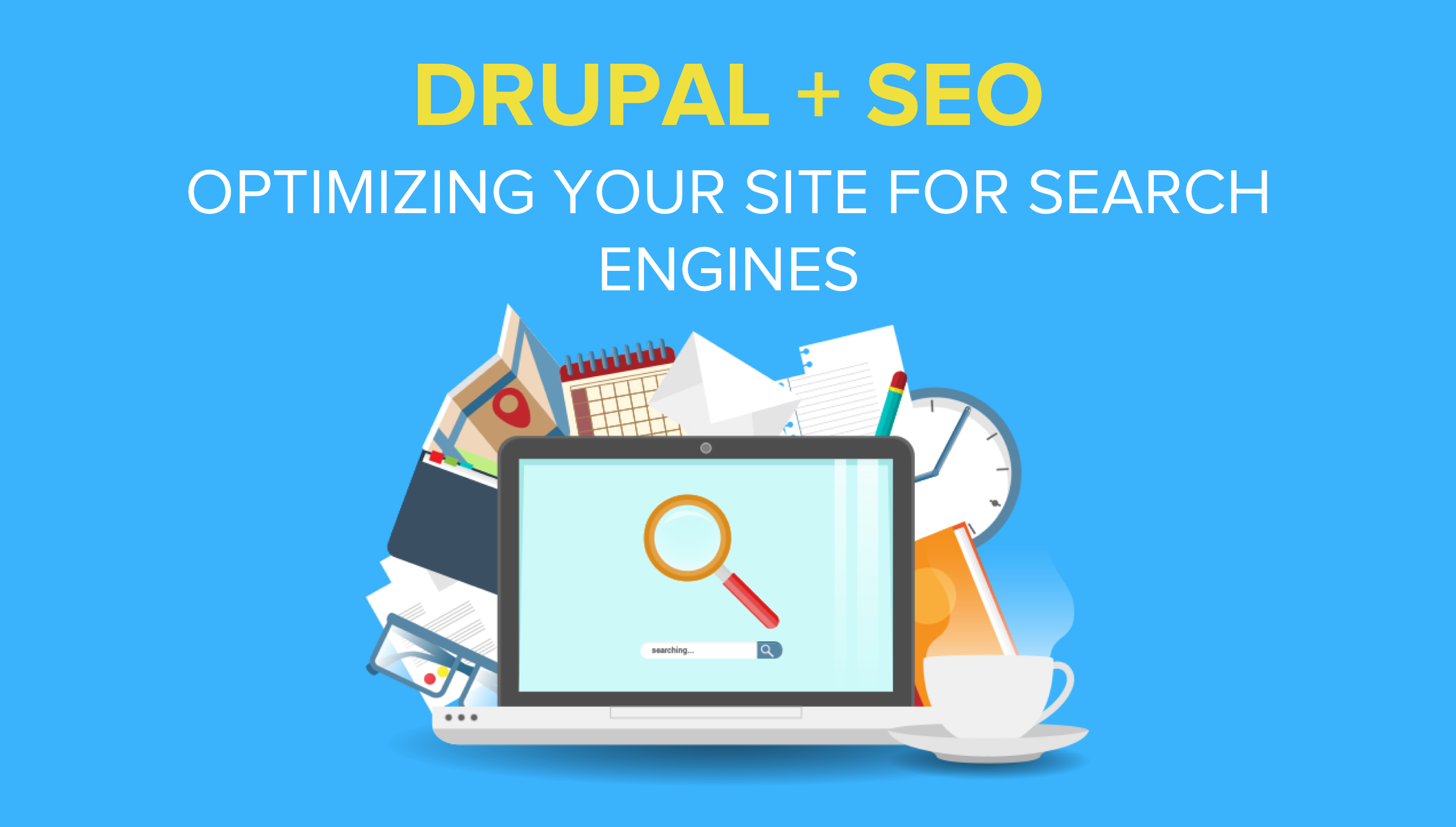 Drupal + SEO: Optimizing Your Site for Search Engines