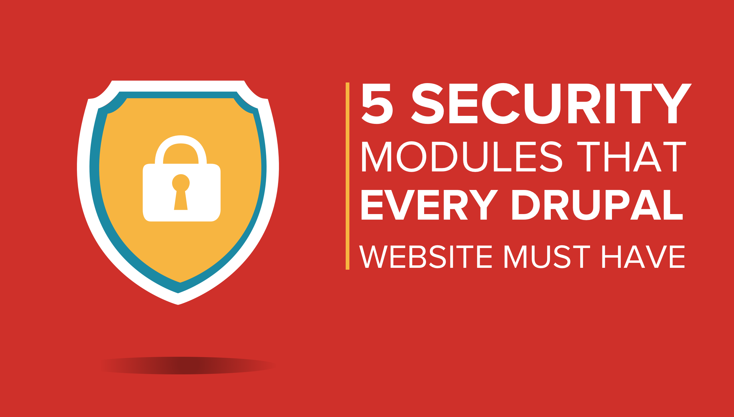 5 Security Modules That Every Drupal Website Must Have