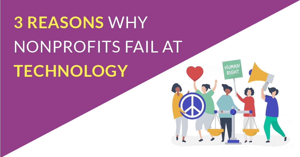 3 Reasons Why Nonprofits Fail At Tech