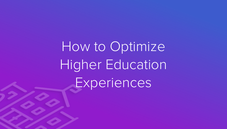 How to optimize higher education experiences