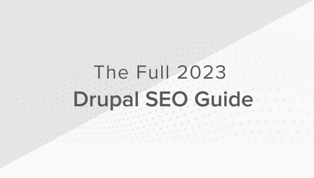 The Full 2023 Drupal SEO Guide