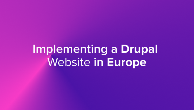 Implementing a Drupal  Website in Europe