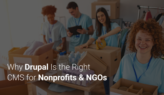 Why Drupal Is the Right CMS for Nonprofits & NGOs