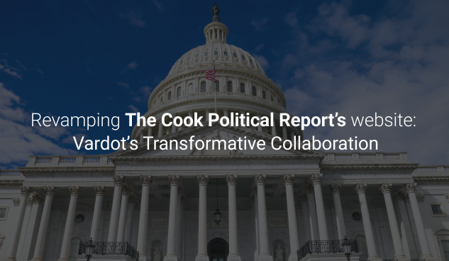 Revamping The Cook Political Report’s website: Vardot’s Transformative Collaboration