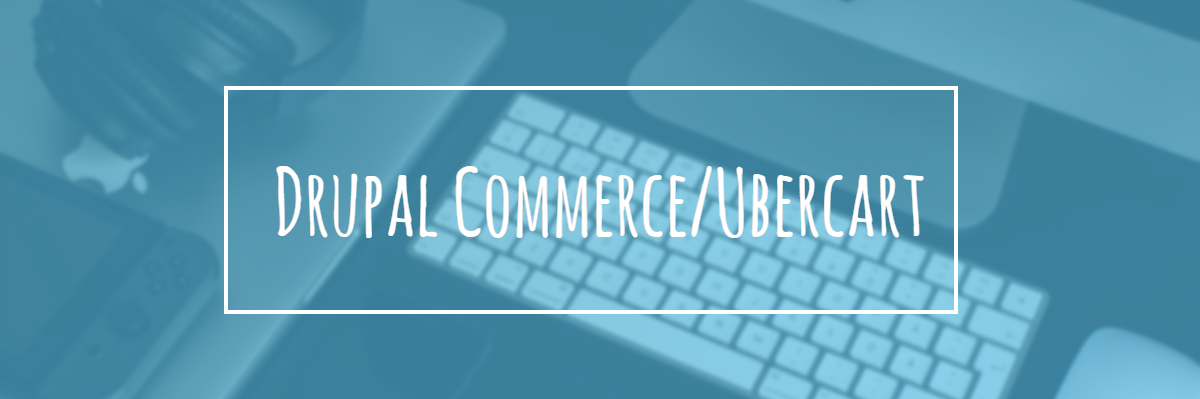 Drupal Commerce vs Ubercart