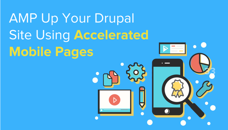 AMP Up Your Drupal Site Using Google's Accelerated Mobile Pages