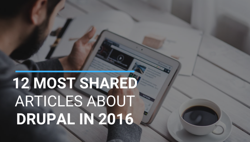 12 Most Shared Articles About Drupal in 2016