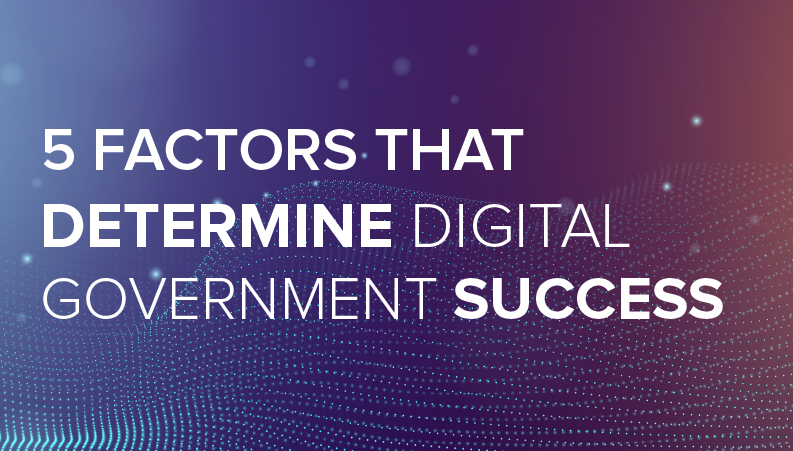 5 Factors That Determine Digital Government Success