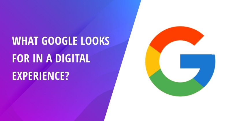 What Google Looks For In A Digital Experience