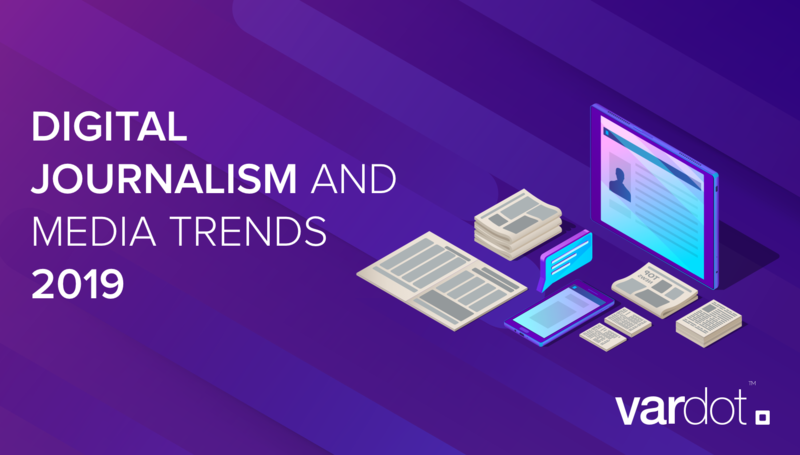 Digital Journalism and Media Trends 2019