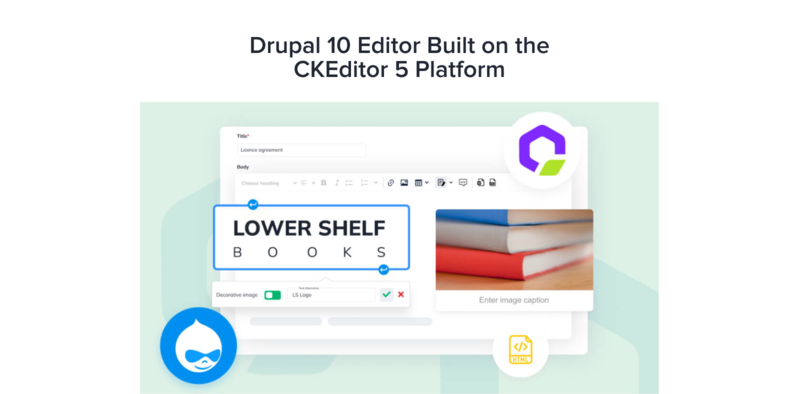 Drupal 10 editor built on the CKEditor platform