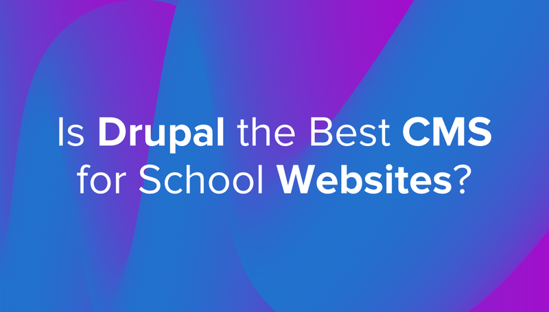Is Drupal the Best CMS for School Websites?