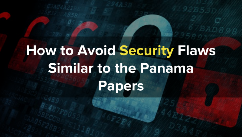 How to Avoid Security Flaws Similar to the Panama Papers How to Avoid Security Flaws