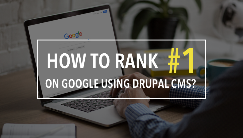 How to Rank #1 on Google Using Drupal CMS? | Vardot