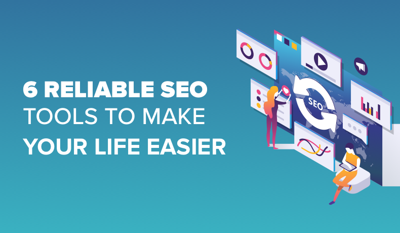6 reliable seo tools to make your life easier