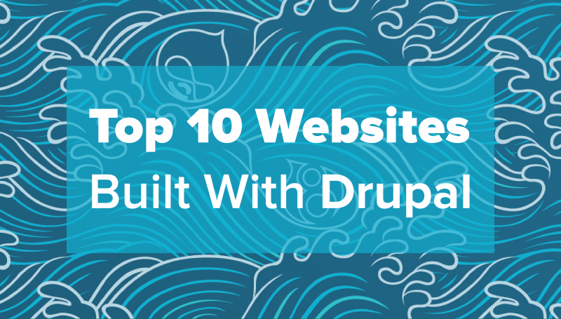 Top 10 Drupal Websites In The World