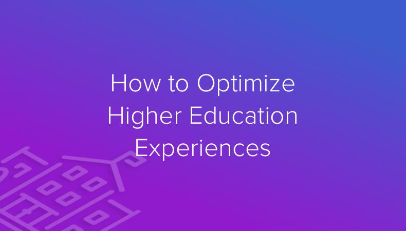 How to optimize higher education experiences